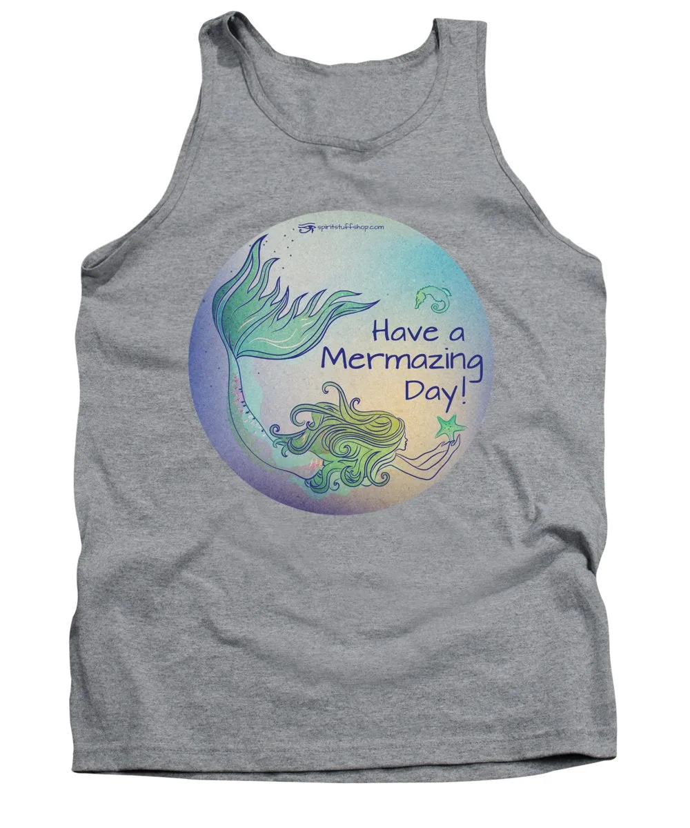 Have A Mermaizing Day - Tank Top